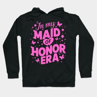 In My Maid of Honor Era Pink bachelorette parties Hoodie